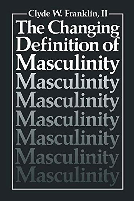 The Changing Definition Of Masculinity-..