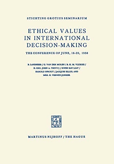 Ethical Values In International Decision-Making: The Conference Of June, 16-20, 1958-..