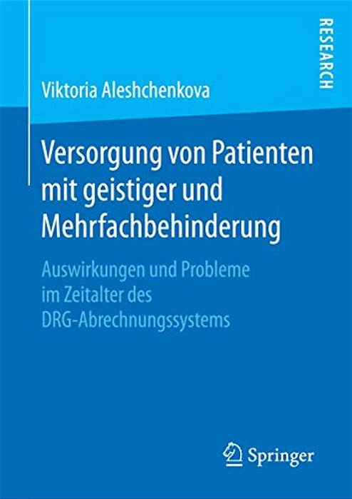 Versorgung Von Patienten Mit Geistiger Und Mehrfachbehinderung: Auswirkungen Und Probleme Im Zeitalter Des Drg-Abrechnungssystems-..