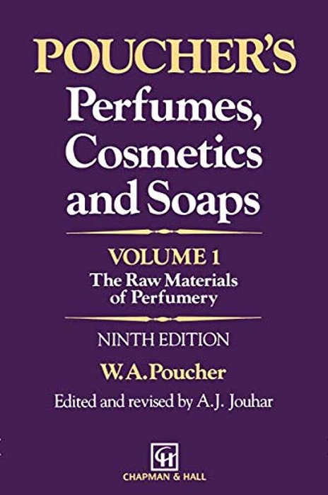 Poucher's Perfumes, Cosmetics And Soaps -- Volume 1: The Raw Materials Of Perfumery-..