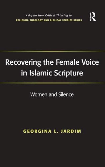 Recovering The Female Voice In Islamic Scripture: Women And Silence-..