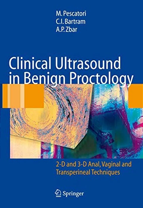 Clinical Ultrasound In Benign Proctology: 2-D And 3-D Anal, Vaginal And Transperineal Techniques-..