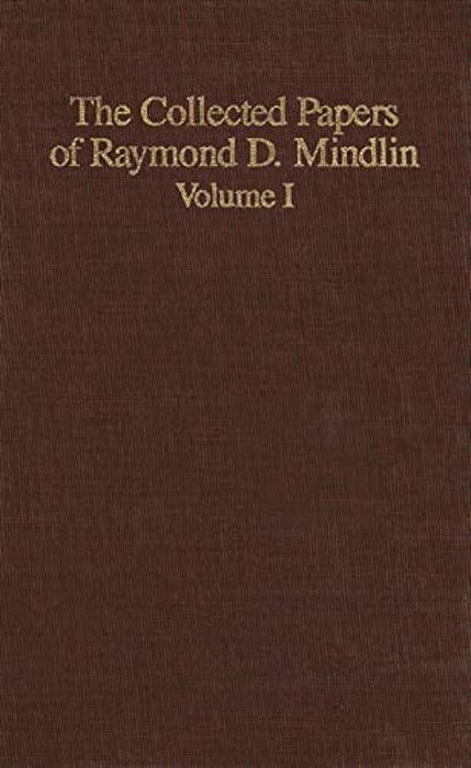 The Collected Papers Of Raymond D. Mindlin Volume I: The Late James Kip Finch Professor Emeritus Of Applied Science, Columbia University-..