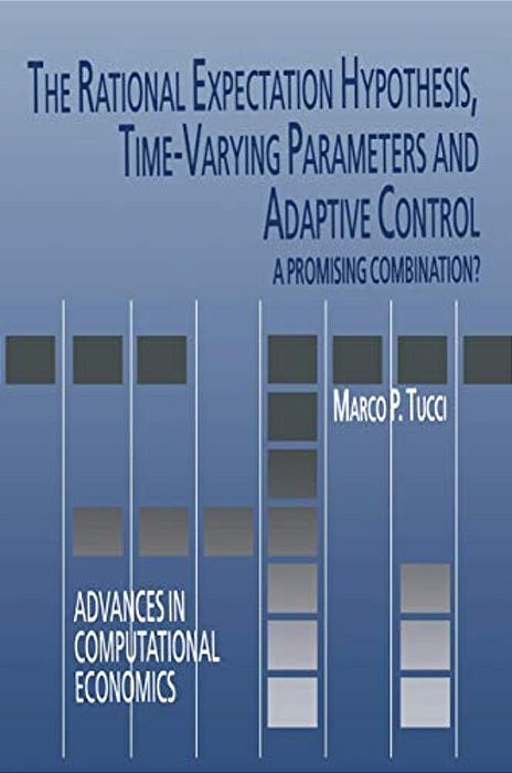 The Rational Expectation Hypothesis, Time-Varying Parameters And Adaptive Control: A Promising Combination?-..