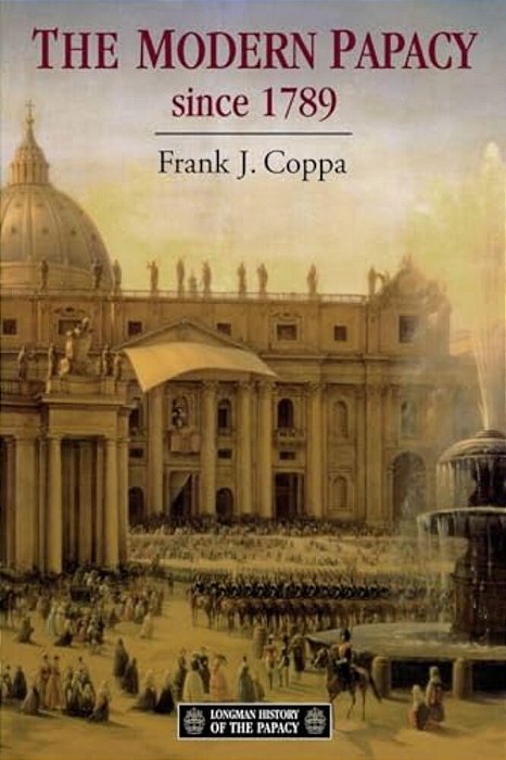 The Modern Papacy, 1798-1995-..