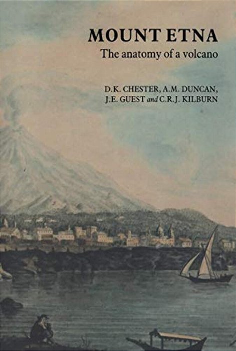 Mount Etna: The Anatomy Of A Volcano-..