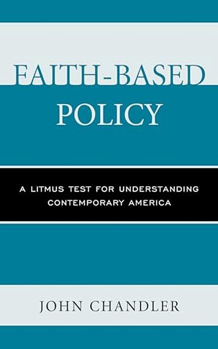 Faith-Based Policy: A Litmus Test For Understanding Contemporary America-..