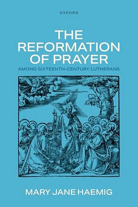 The Reformation Of Prayer Among Sixteenth-Century Lutherans-..