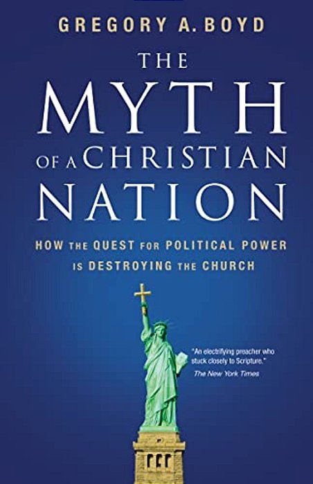 The Myth Of A Christian Nation: How The Quest For Political Power Is Destroying The Church-..