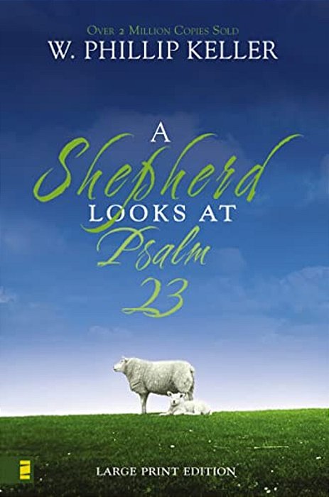 A Shepherd Looks At Psalm 23, Large Print Edition: Discovering God's Love For You-..