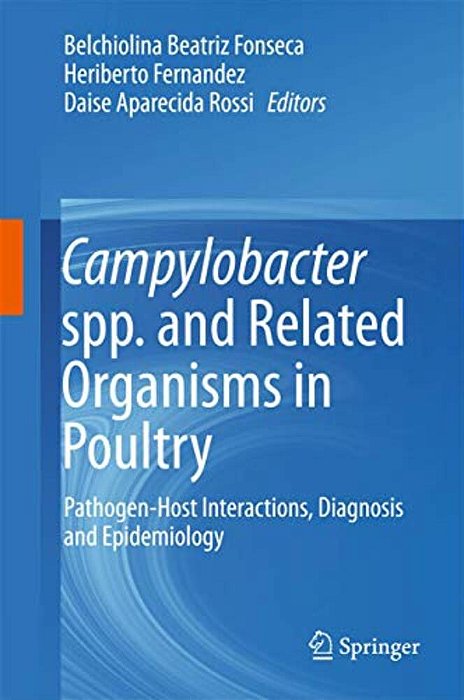 Campylobacter Spp. And Related Organisms In Poultry: Pathogen-Host Interactions, Diagnosis And Epidemiology-..