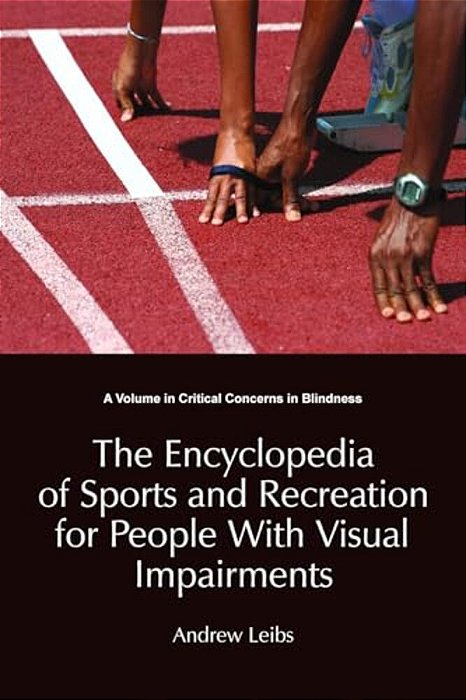 The Encyclopedia Of Sports And Recreation For People With Visual Impairments-..