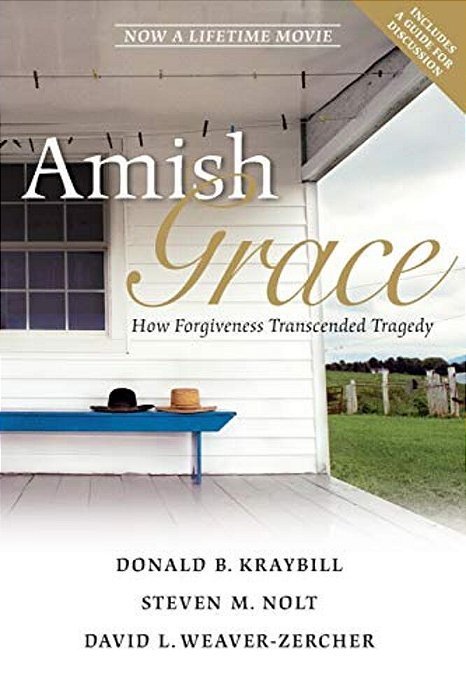 Amish Grace: How Forgiveness Transcended Tragedy-..