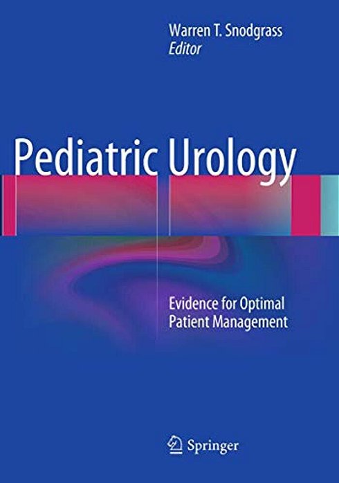 Pediatric Urology: Evidence For Optimal Patient Management-..