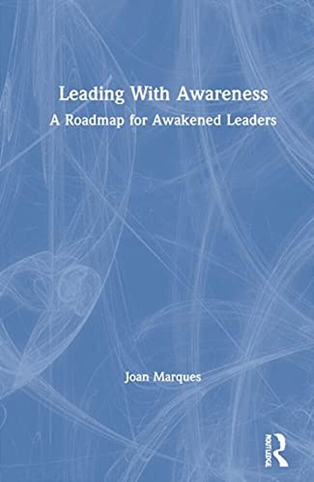 Leading With Awareness: A Roadmap For Awakened Leaders-..