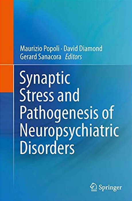 Synaptic Stress And Pathogenesis Of Neuropsychiatric Disorders-..