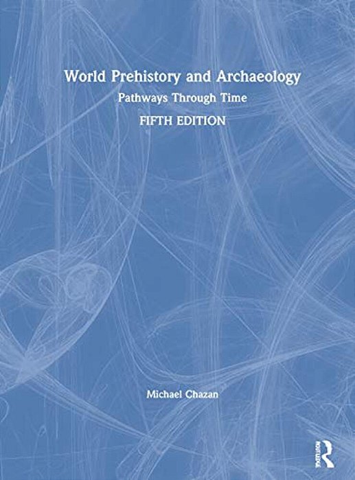 World Prehistory And Archaeology: Pathways Through Time-..