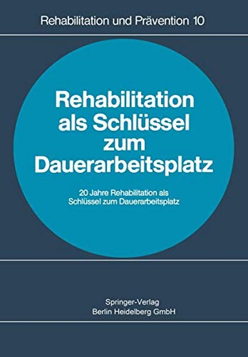 Rehabilitation Als Schlüssel Zum Dauerarbeitsplatz: Rehabilitationskongreß Heidelberg 1978-..
