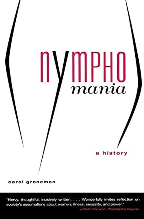 Nymphomania: A History-..