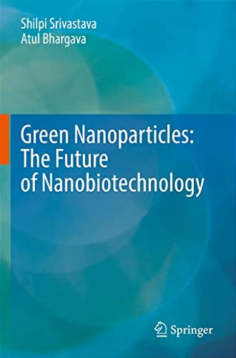 Green Nanoparticles: The Future Of Nanobiotechnology-..