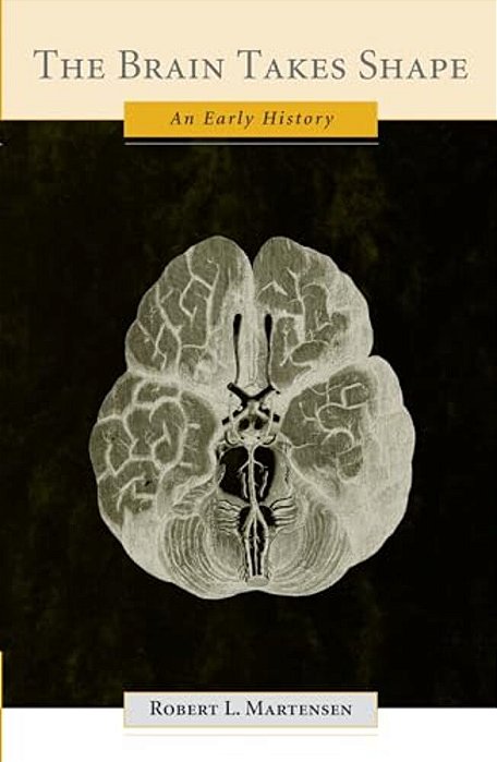 The Brain Takes Shape: An Early History-..