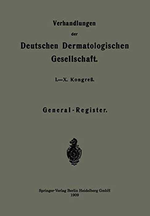 Verhandlungen Der Deutschen Dermatologischen Gesellschaft: I.-X. Kongreß-..