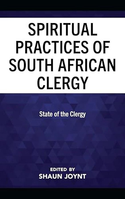 The Spiritual Practices Of South African Clergy: State Of The Clergy-..