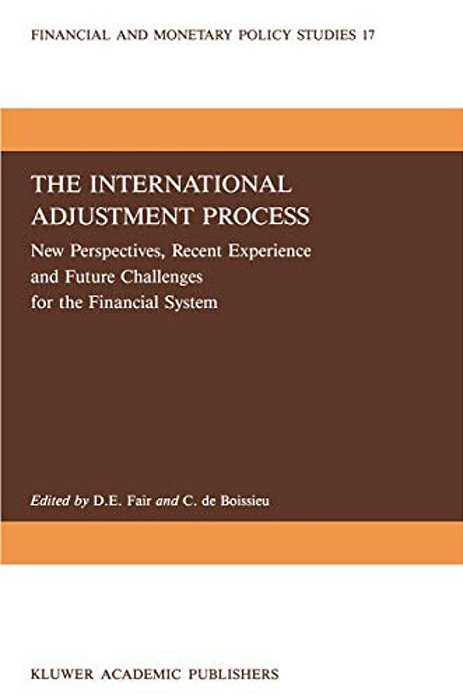 The International Adjustment Process: New Perspectives, Recent Experience And Future Challanges For The Financial System-..