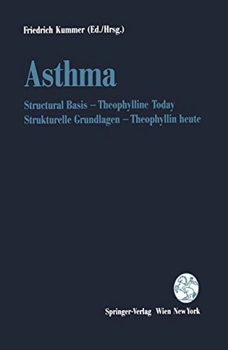 Asthma: Structural Basis -- Theophylline Today/Strukturelle Grundlagen -- Theophyllin Heute-..