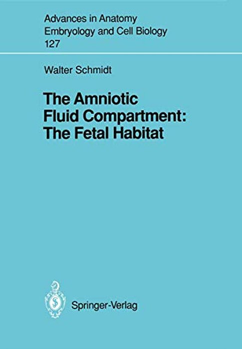 The Amniotic Fluid Compartment: The Fetal Habitat-..