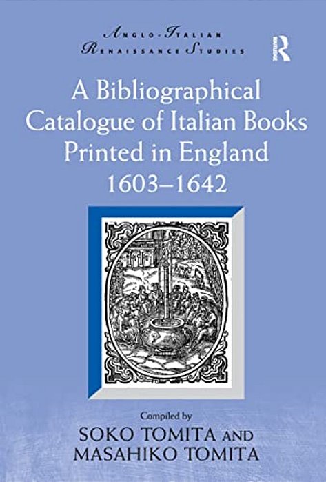 A Bibliographical Catalogue Of Italian Books Printed In England 1603-1642-..