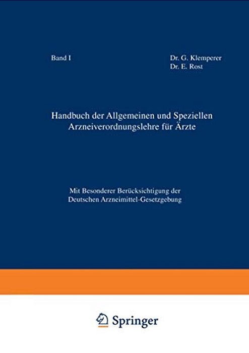 Handbuch Der Allgemeinen Und Speziellen Arzneiverordnungslehre Für Äzte: Mit Besonderer Berücksichtigung Der Deutschen Arzneimittel-Gesetzgebung-..