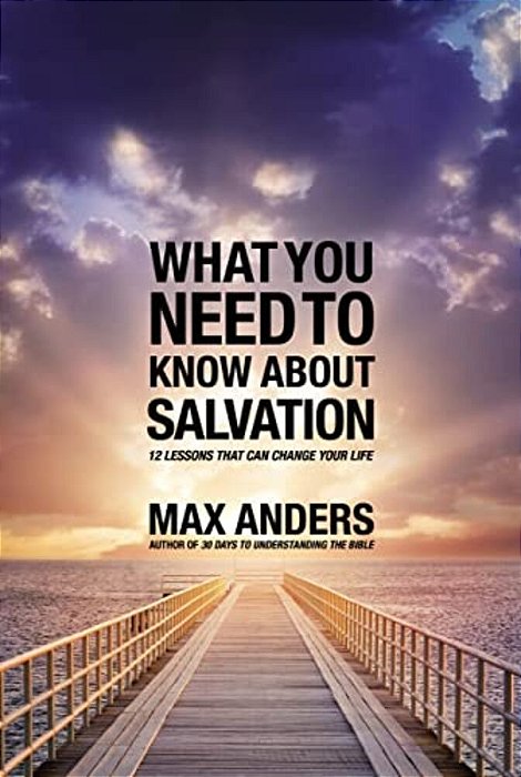 El What You Need To Know About Salvation: 12 Lessons That Can Change Your Life-..