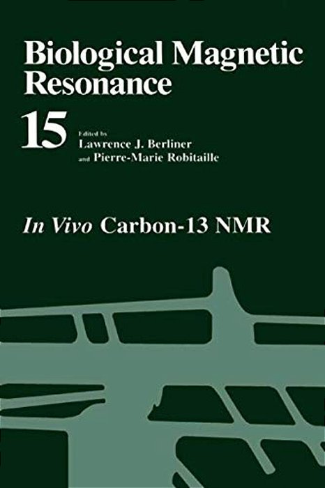 Biological Magnetic Resonance: In Vivo Carbon-13 Nmr-..