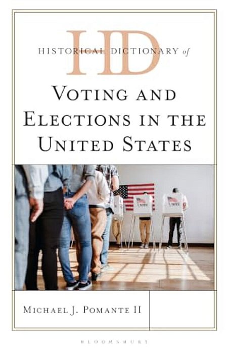 Historical Dictionary Of Voting And Elections In The United States-..