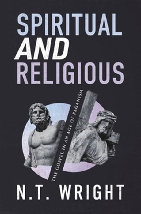 Spiritual And Religious: The Gospel In An Age Of Paganism-..