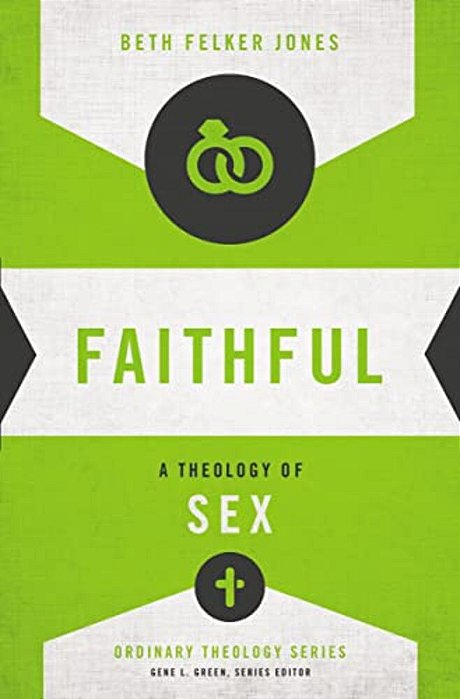 Faithful: A Theology Of Sex-..