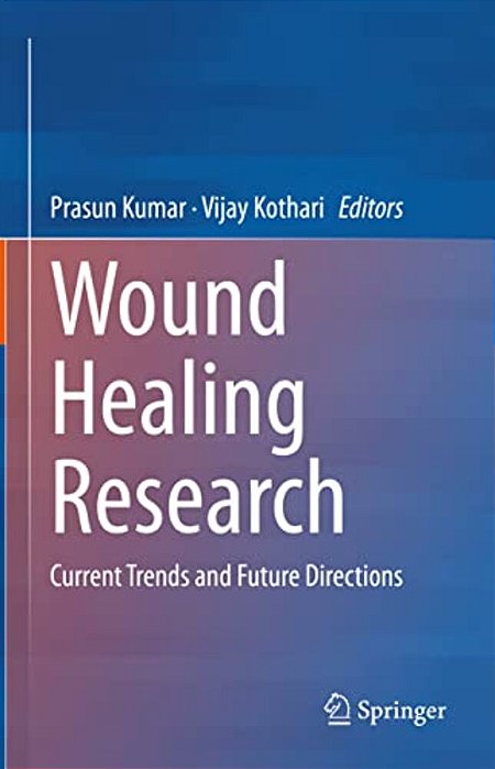 Wound Healing Research: Current Trends And Future Directions-..