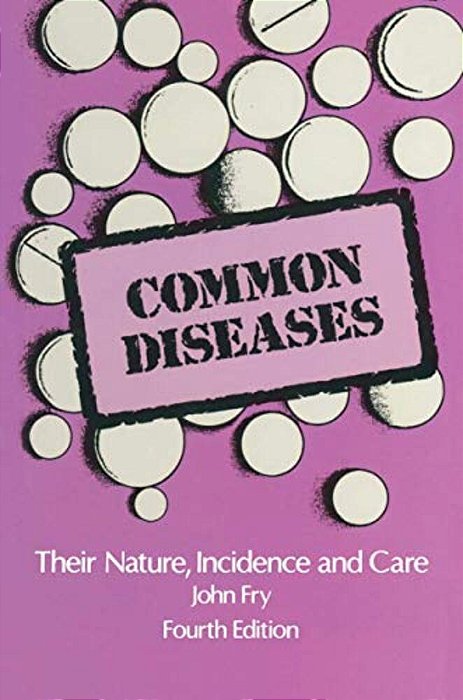 Common Diseases: Their Nature Incidence And Care-..