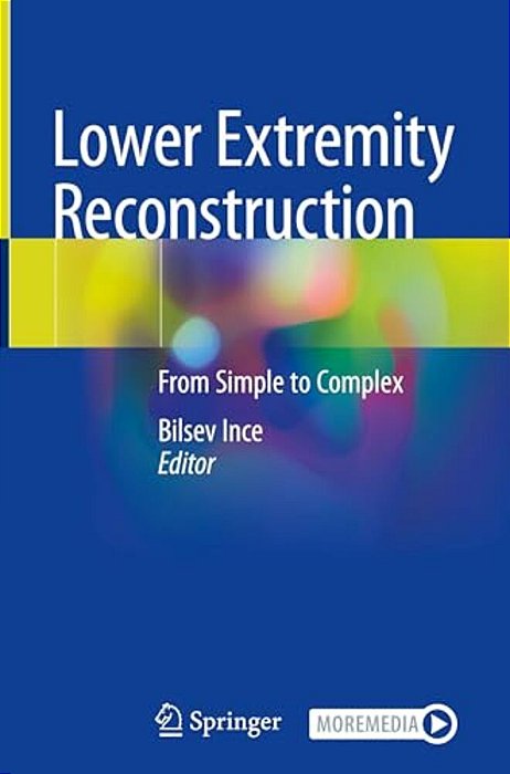 Lower Extremity Reconstruction: From Simple To Complex-..