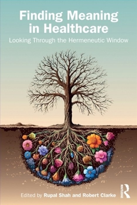 Finding Meaning In Healthcare: Looking Through The Hermeneutic Window-..
