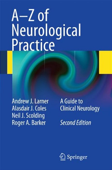 A-z Of Neurological Practice: A Guide To Clinical Neurology-..