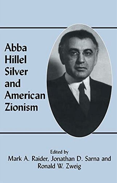 Abba Hillel Silver And American Zionism-..