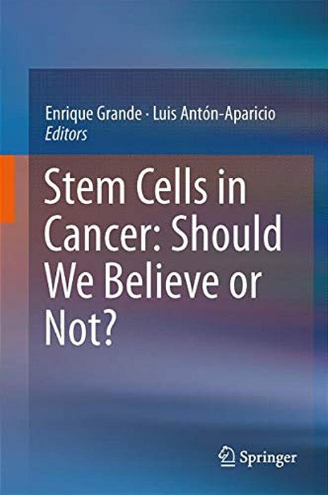 Stem Cells In Cancer: Should We Believe Or Not?-..