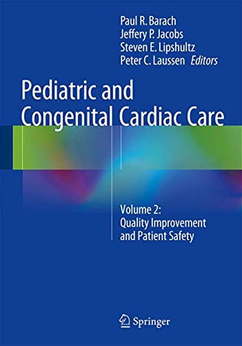 Pediatric And Congenital Cardiac Care: Volume 2: Quality Improvement And Patient Safety-..