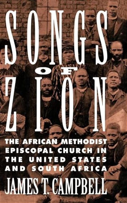 Songs Of Zion: The African Methodist Episcopal Church In The United States And South Africa-..
