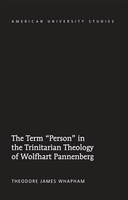 The Term Person In The Trinitarian Theology Of Wolfhart Pannenberg-..