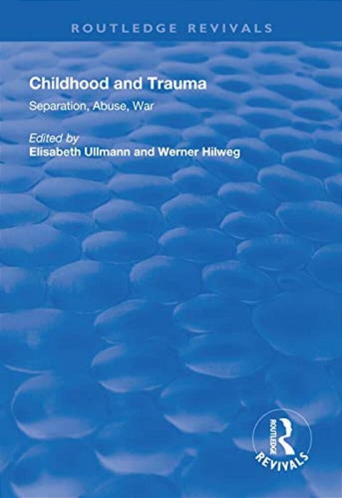 Childhood And Trauma: Separation, Abuse, War-..