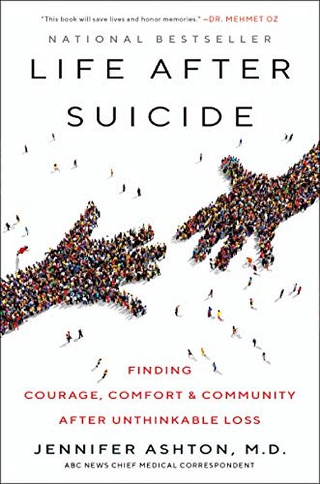 Life After Suicide: Finding Courage, Comfort & Community After Unthinkable Loss-..