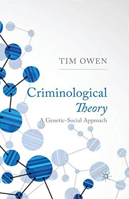 Criminological Theory: A Genetic-Social Approach-..